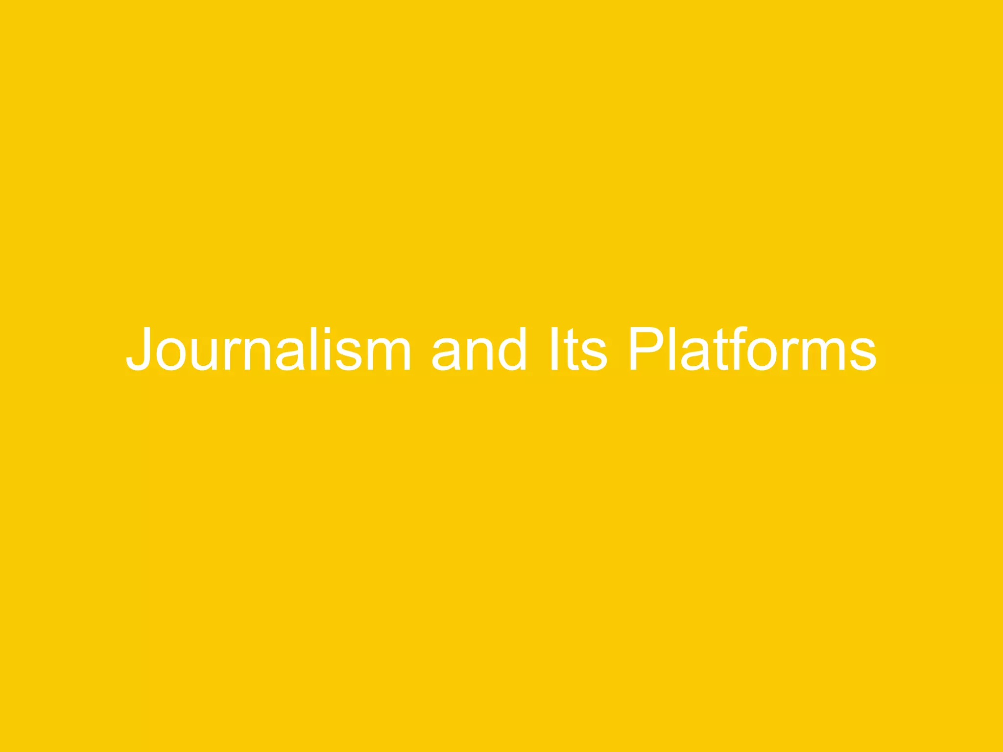 Journalism and Its Platforms
 