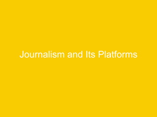Journalism and Its Platforms
 
