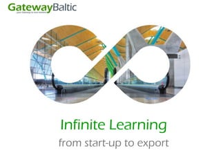 Infinite Learning
from start-up to export
 