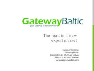 The road to a new export market ,[object Object],[object Object],[object Object],[object Object],[object Object]