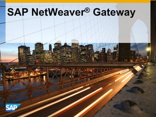 SAP NetWeaver® Gateway
 