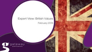 Expert View: British Values
February 2018
 