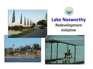 Lake Nasworthy
 Redevelopment
    Initiative
 