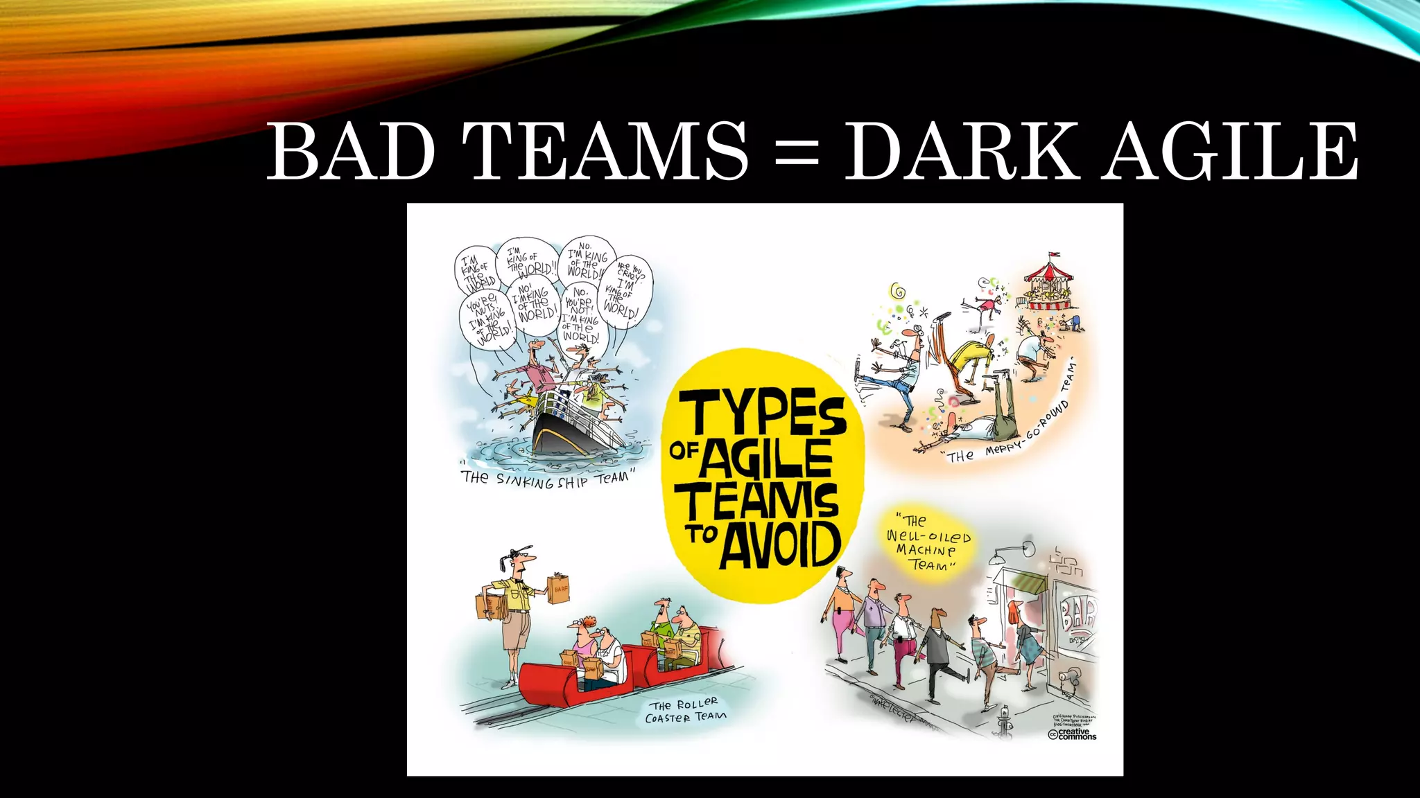 BAD TEAMS = DARK AGILE
 