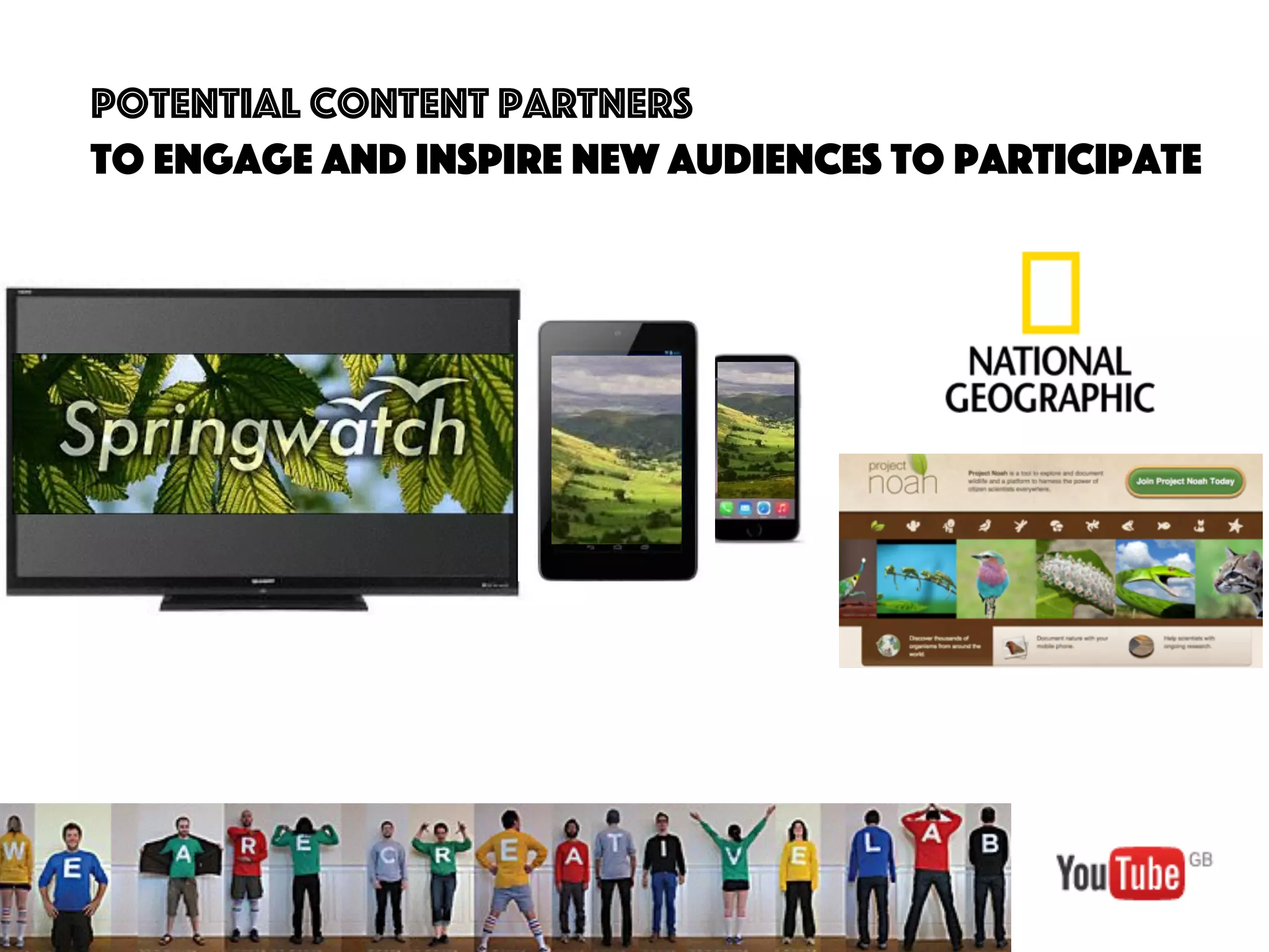 78
Potential content partners
to engage and inspire new audiences to participate
 