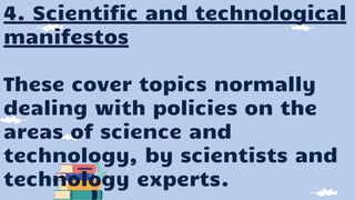 4. Scientific and technological
manifestos
These cover topics normally
dealing with policies on the
areas of science and
technology, by scientists and
technology experts.
 
