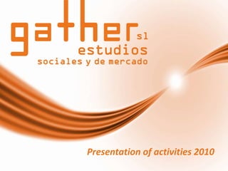 Presentation of activities 2010
 