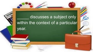 _____ discusses a subject only
within the context of a particular
year.
 