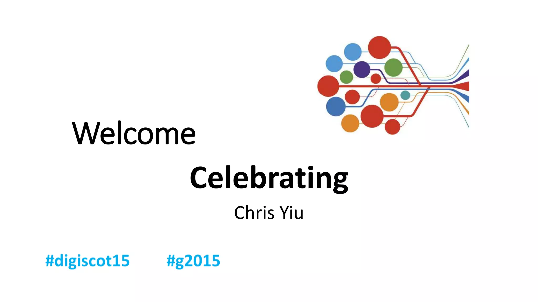 Welcome
Celebrating
Chris Yiu
 