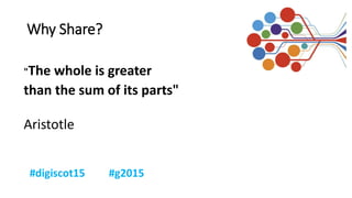 Why Share?
"The whole is greater
than the sum of its parts"
Aristotle
 