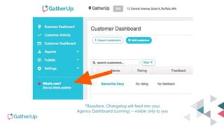 *Resellers: Changelog will feed into your
Agency Dashboard (coming) – visible only to you
 