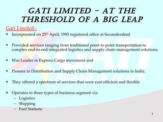 Gati Limited – At the Threshold of a Big Leap ,[object Object],[object Object],[object Object],[object Object],[object Object],[object Object],[object Object],[object Object],[object Object],[object Object]