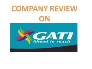 COMPANY REVIEW
     ON
 