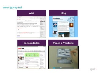 wiki blog Vimeo e YouTube comunidades www.igovsp.net 