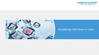 Redefining Cold Chain in India.
 