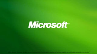 © 2010 Microsoft Corporation. All rights reserved. This presentation is for informational purposes only. Microsoft makes no warranties, express or implied, in this summary.
 