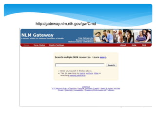 http://gateway.nlm.nih.gov/gw/Cmd
 