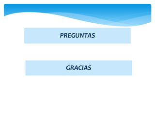 PREGUNTAS
GRACIAS
 