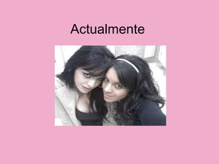Actualmente  