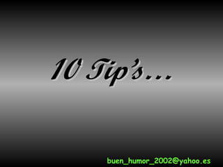 10 Tip’s… [email_address] 