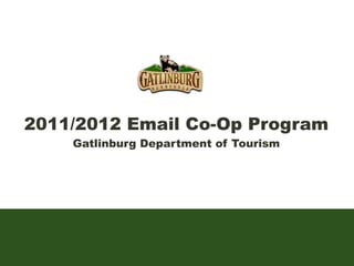 2011/2012 Email Co-Op Program
    Gatlinburg Department of Tourism
 