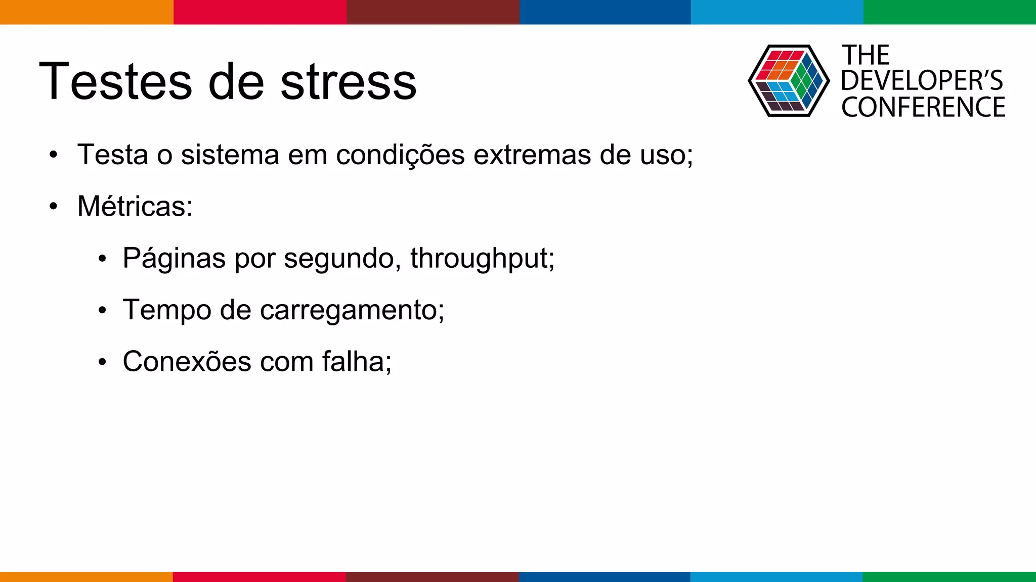 pen4education
Testes de stress
• Testa o sistema em condições extremas de uso;
• Métricas:
• Páginas por segundo, throughput;
• Tempo de carregamento;
• Conexões com falha;
 