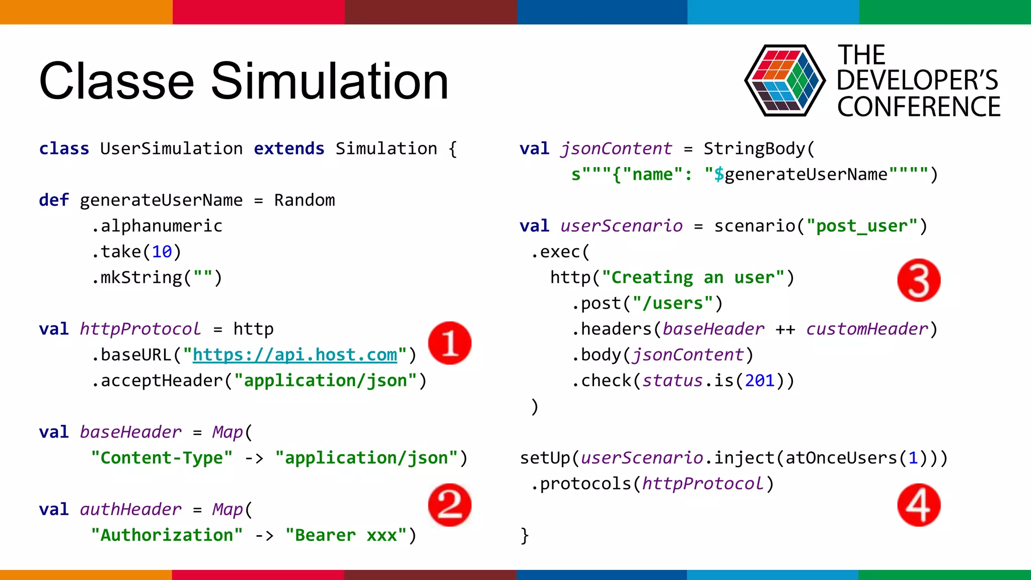 pen4education
Classe Simulation
class UserSimulation extends Simulation {
def generateUserName = Random
.alphanumeric
.take(10)
.mkString("")
val httpProtocol = http
.baseURL("https://api.host.com")
.acceptHeader("application/json")
val baseHeader = Map(
"Content-Type" -> "application/json")
val authHeader = Map(
"Authorization" -> "Bearer xxx")
val jsonContent = StringBody(
s"""{"name": "$generateUserName"""")
val userScenario = scenario("post_user")
.exec(
http("Creating an user")
.post("/users")
.headers(baseHeader ++ customHeader)
.body(jsonContent)
.check(status.is(201))
)
setUp(userScenario.inject(atOnceUsers(1)))
.protocols(httpProtocol)
}
 