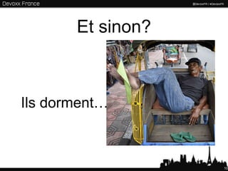 Et sinon?



Ils dorment…



                   10
 