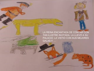 LA REINA ENCANTADA DE CONTAR CON
TAN ILUSTRE INVITADA, LA LLEVÓ A SU
PALACIO: LA VISTIÓ CON SUS MEJORES
GALAS Y …
 