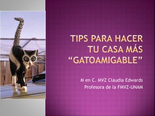 M en C. MVZ Claudia Edwards
Profesora de la FMVZ-UNAM
 