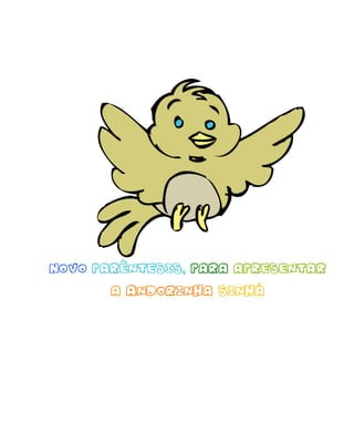 Novo parêntesis, para apresentar
a Andorinha Sinhá
 