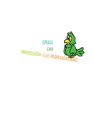 fim
DA
estação da Primavera
 