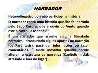 TEMPOPsicológico “É sempre rápido o tempo da felicidade. O Tempo é um ser difícil. Quando queremos que ele se prolongue, seja demorado e lento, ele foge às pressas, nem se sente o correr das horas. Quando queremos que ele voe mais depressa que o pensamento, porque sofremos, porque vivemos um tempo mau, ele escoa moroso, longo é o desfilar das horas.Curto foi o tempo do Verão para o Gato e a Andorinha.” (p. 75)