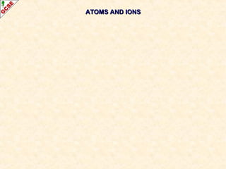 AATTOOMMSS AANNDD IIOONNSS 
 