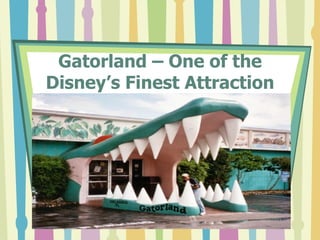 Gatorland – One of the
Disney’s Finest Attraction
 