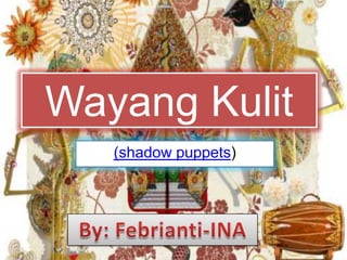 WayangKulit (shadow puppets) By: Febrianti-INA 