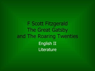 F Scott Fitzgerald The Great Gatsby and The Roaring Twenties English II Literature 