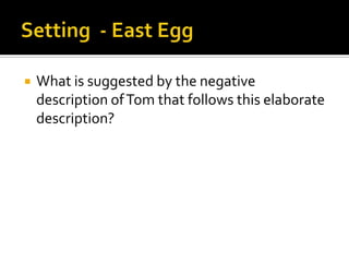   What is suggested by the negative
    description of Tom that follows this elaborate
    description?
 