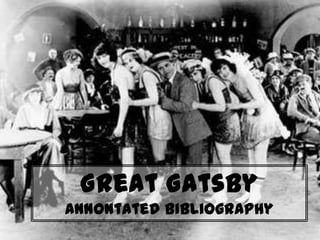 Great Gatsby
ANNONtated bibliography

 