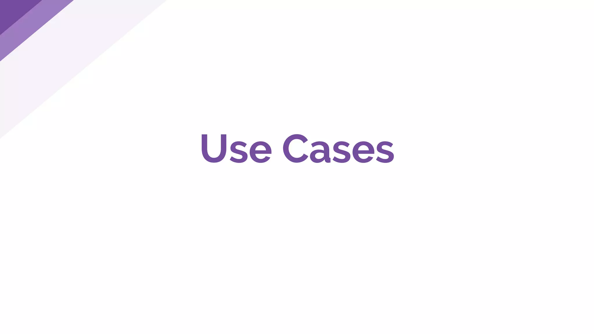 Use Cases
 