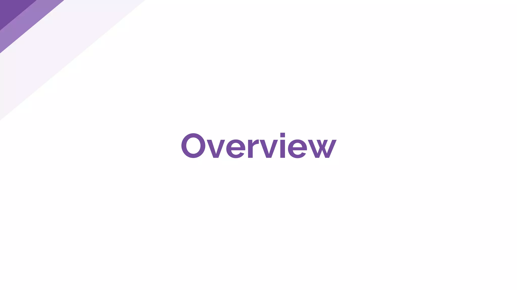 Overview
 