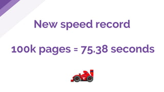 New speed record
100k pages = 75.38 seconds
 