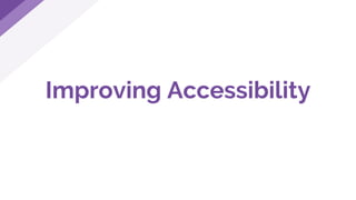 Improving Accessibility
 