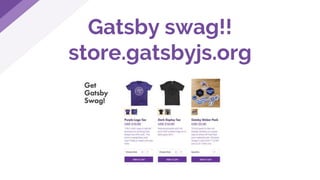 Gatsby swag!!
store.gatsbyjs.org
 