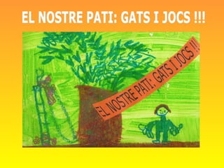 EL NOSTRE PATI: GATS I JOCS !!! 