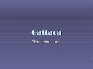 Gattaca Film techniques  
