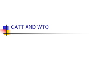 GATT AND WTO
 
