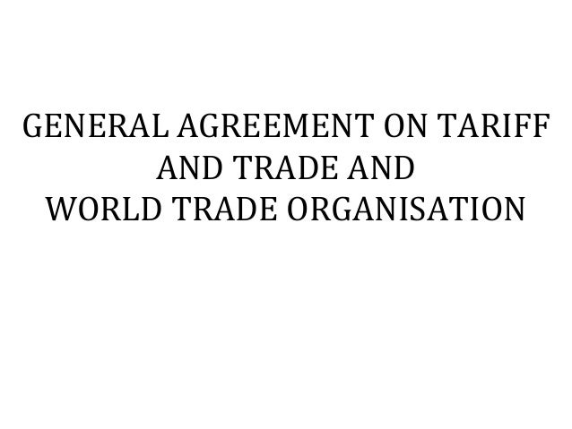 an introduction to the general agreement on tariffs and trade gatt A major impetus to the global growth of trade was the general agreement on tariffs and trade (gatt) the system created under gatt encouraged a series of trade negotiations focused on tariff reductions the early trade agreements were largely directed toward introduction objectives of. an introduction to the general agreement on tariffs and trade gatt A major impetus to the global growth of trade was the general agreement on tariffs and trade (gatt) the system created under gatt encouraged a series of trade negotiations focused on tariff reductions the early trade agreements were largely directed toward introduction objectives of.
