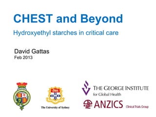 CHEST and Beyond
Hydroxyethyl starches in critical care
David Gattas
Feb 2013
 