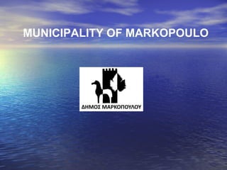 MUNICIPALITY OF MARKOPOULO
 